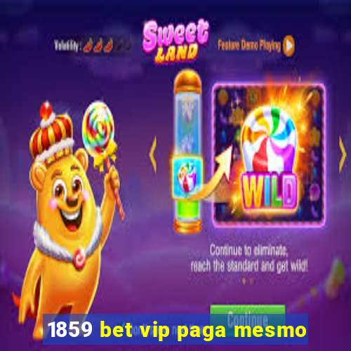 1859 bet vip paga mesmo